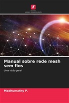 Madhumathy P, Madhumathy P. - Manual sobre rede mesh sem fios