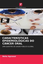 Neha Agrawal - CARACTERÍSTICAS EPIDEMIOLÓGICAS DO CÂNCER ORAL
