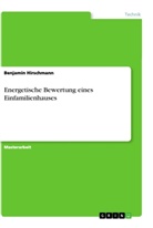 Benjamin Hirschmann - Energetische Bewertung eines Einfamilienhauses