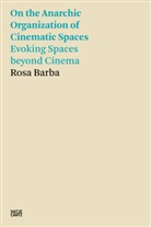 Rosa Barba, Neil Holt - On the Anarchic Organization of Cinematic Spaces - Evoking Spaces beyond Cinema