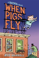 Rob Harrell, Rob Harrell - Batpig: When Pigs Fly