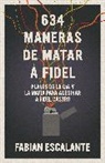 Fabian Escalante - 634 Maneras de matar a Fidel