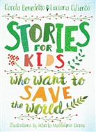 Carola Benedetto, Carola Ciliento Benedetto, Roberta Maddalena Bireau, Luciana Ciliento, Roberta Maddalena Bireau - Stories for Kids Who Want to Save the World