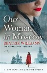 Beatriz Williams, Williams Beatriz - Our Woman in Moscow