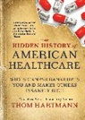 Thom Hartmann - The Hidden History of American Healthcare