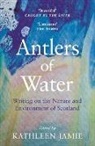 Jacqueline Bain, Anne Campbell, Kathleen Jamie, Kathleen Jamie - Antlers of Water