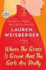 Lauren Weisberger - Where the Grass Is Green and the Girls Are Pretty