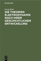 Georg Helm - Die Theorien Elektrodynamik nach ihrer geschichtlichen Entwickelung