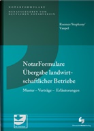 Heine Roemer, Heiner Roemer, Ral Stephany, Ralf Stephany, Christia Vaupel, Christian Vaupel - NotarFormulare Übergabe landwirtschaftlicher Betriebe