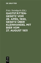 Fritz Steinbach - Gaststättengesetz vom 28. April 1930, Gesetz über Kleinhandel mit Bier vom 27. August 1931