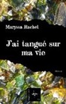 Maryssa Rachel - J'ai tangué sur ma vie