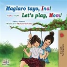 Shelley Admont, Kidkiddos Books - Let's play, Mom! (Tagalog English Bilingual Book for Kids)