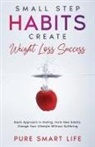Pure Smart Life - Small Step Habits Create Weight Loss Success