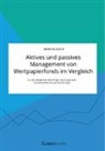 Marvin Kohr - Aktives und passives Management von Wertpapierfonds im Vergleich. Ist die steigende Nachfrage nach passiven Investmentfonds gerechtfertigt?