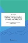 Kai Möllers - Digitale Transformation im Asset Management. Wie Banken auf den Markteintritt von FinTechs reagieren sollten