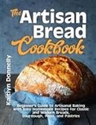 Kaitlyn Donnelly - The Artisan Bread Cookbook