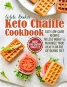 Adele Baker - The Keto Chaffle Cookbook