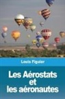 Louis Figuier - Les Aérostats et les aéronautes