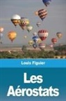 Louis Figuier - Les Aérostats