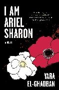Yara El-Ghadban - I Am Ariel Sharon