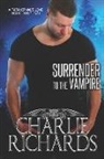 Charlie Richards - Surrender to the Vampire