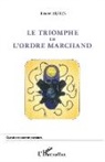 Hervé Hutin - Le triomphe de l'ordre marchand