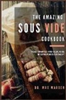 Max Warden - The Amazing Sous Vide Cookbook