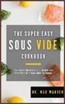 Max Warden - The Super Easy Sous Vide Cookbook