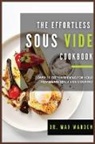 Max Warden - The Effortless Sous Vide Cookbook