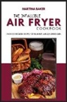 Martina Baker - The Infallible Air Fryer Cookbook