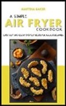 Martina Baker - A Simple Air Fryer Cookbook