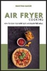 Martina Baker - Air Fryer Cooking