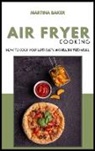 Martina Baker - Air Fryer Cooking