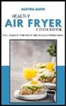Martina Baker - Healthy Air Fryer Cookbook