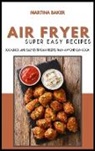 Martina Baker - Air Fryer Super Easy Recipes