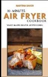 Martina Baker - Air Fryer Super Easy Recipes