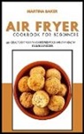 Martina Baker - Air Fryer Cookbook For Beginners