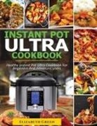 Elizabeth Green, Michael Gilbert - INSTANT POT ULTRA COOKBOOK