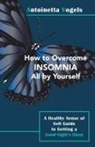 Antoinetta Vogels - How to Overcome Insomnia All by Yourself