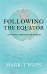 Mark Twain - Following the Equator - A Journey Around the World