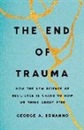 George Bonanno, George A. Bonanno - The End of Trauma