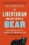 Matthew Hongoltz-Hetling - A Libertarian Walks Into a Bear