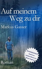 Markus Gasser - Auf meinem Weg zu dir