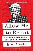 Elie Mystal - Allow Me to Retort A Black Guy''s Guide to the Constitution