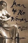 Franck Bouysse - Born of No Woman