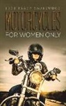 JUDE BRAD SMALLWOOD, Jude Brady Smallwood - MOTORCYCLES FOR WOMEN ONLY