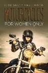 Jude Brady Smallwood - MOTORCYCLES FOR WOMEN ONLY