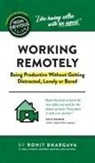 Rohit Bhargava, Bhargava Rohit - The Non-Obvious Guide to Working Remotely (Being Productive Without Getting Distracted, Lonely or Bored)