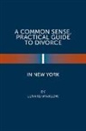 Lenard Marlow - A Common Sense, Practical Guide to Divorce in New York