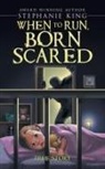 Stephanie King - When to Run, Born Scared
